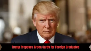 Trump Proposes Green Cards for Foreign Graduates