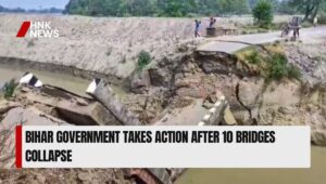 Bihar Government Takes Action After 10 Bridges Collapse