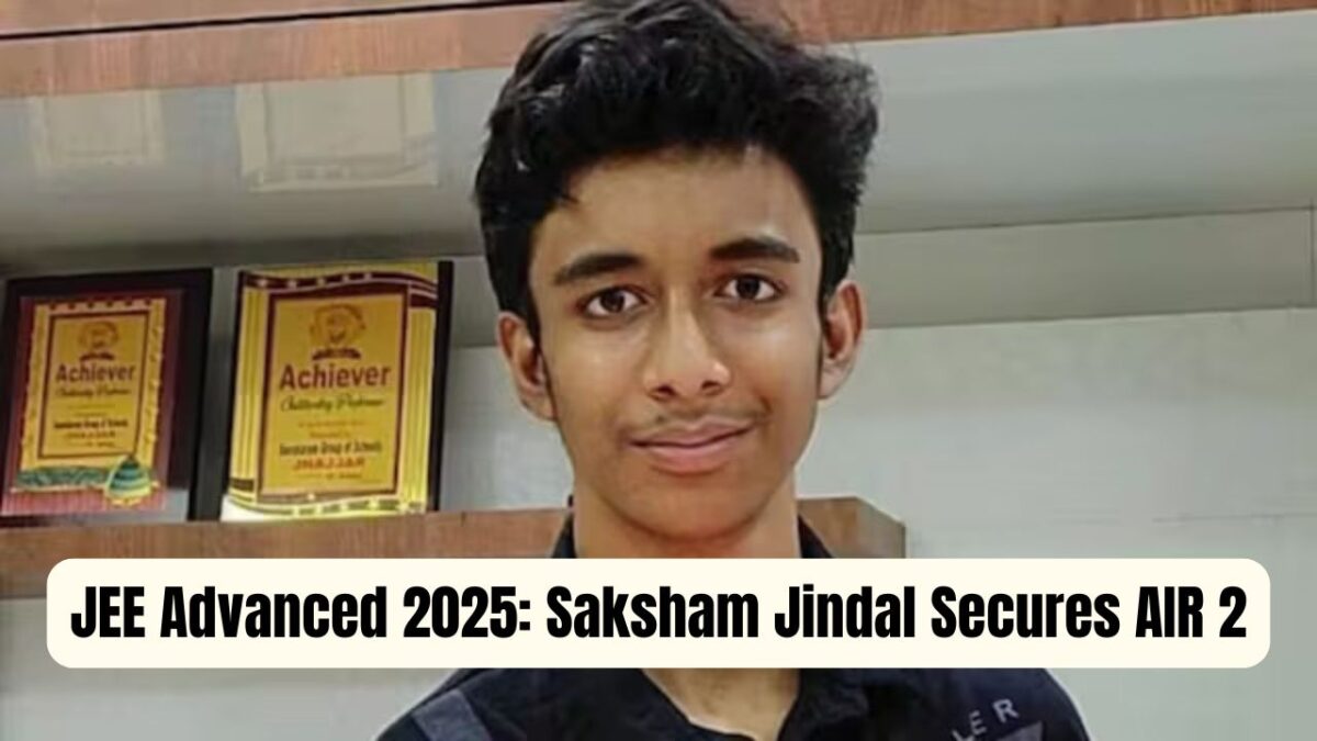 JEE Advanced 2025: Saksham Jindal Secures AIR 2
