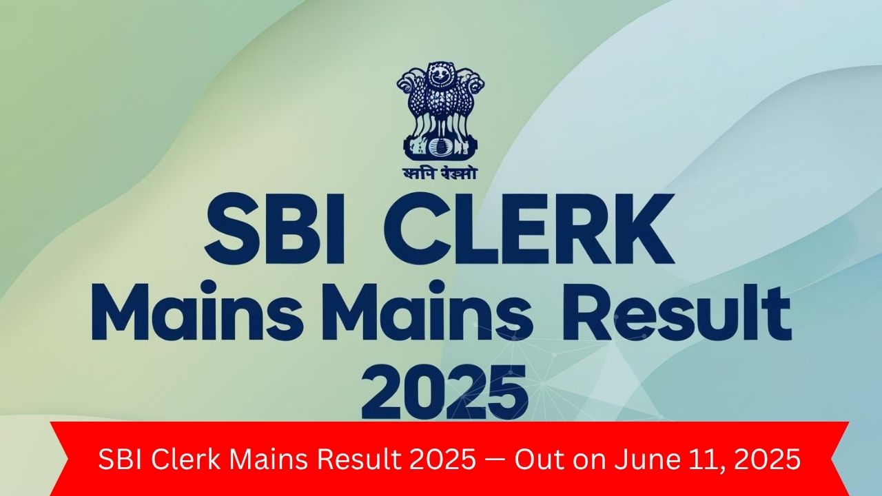 SBI Clerk Mains Result 2025 — Out on June 11, 2025
