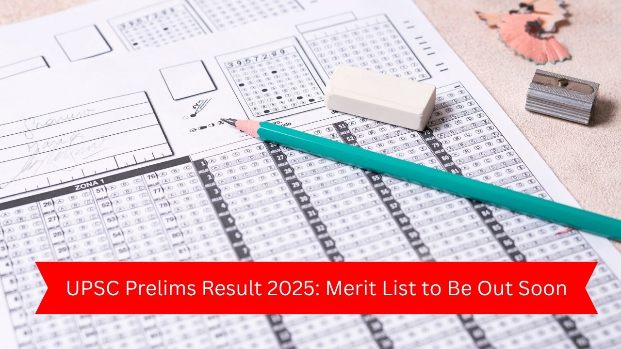 UPSC Prelims Result 2025 Merit List to Be Out Soon