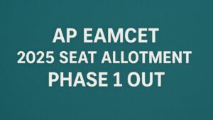 AP EAMCET 2025 Seat Allotment Phase 1 Out