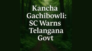 Kancha Gachibowli SC Warns Telangana Govt