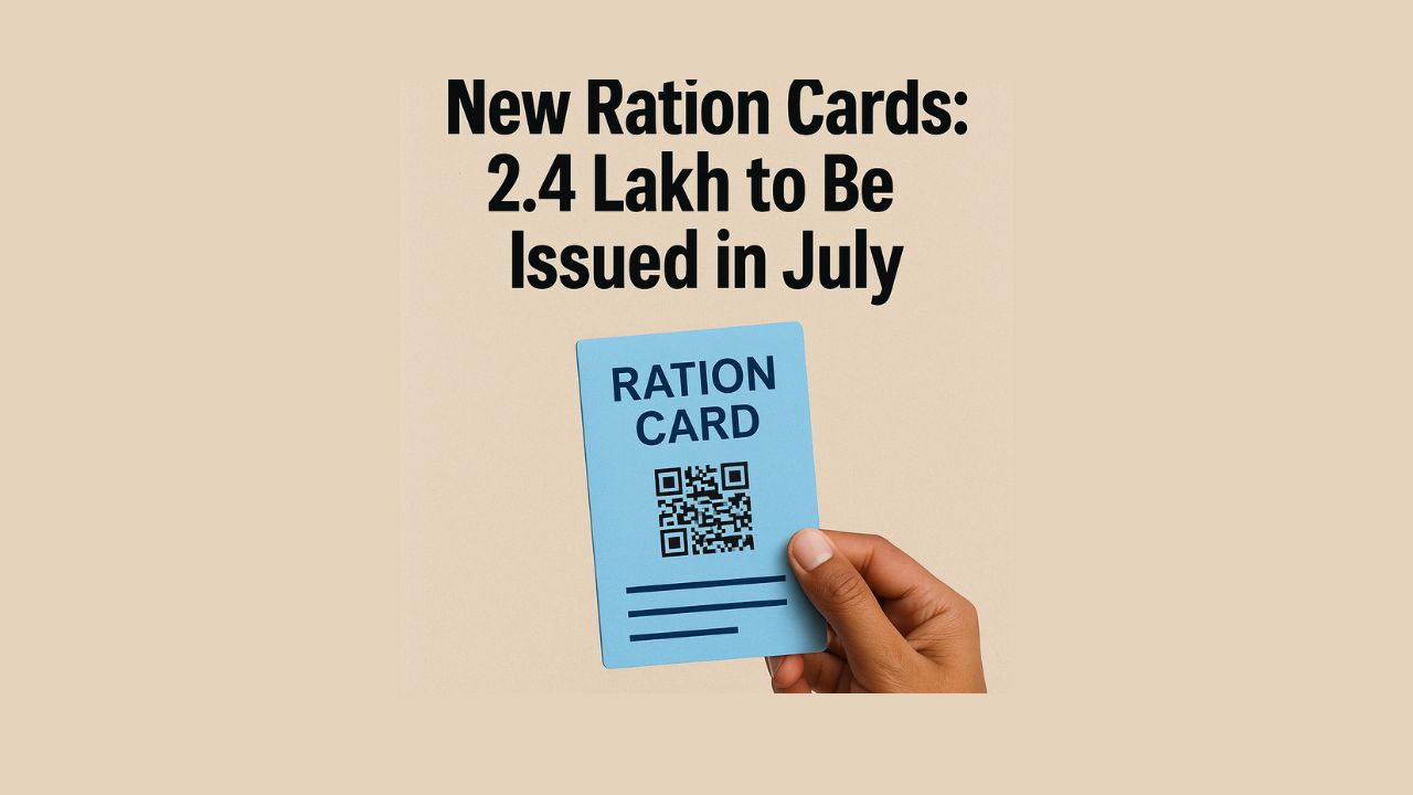 New Ration Cards: 2.4 Lakh to Be Issued in July New Ration Cards: 2.4 Lakh to Be Issued in July