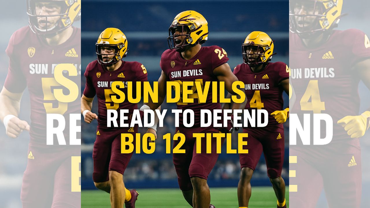Sun Devils Ready to Defend Big 12 Title